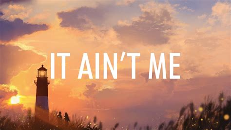 it ain t me lyrics|it ain't me lyrics meaning.